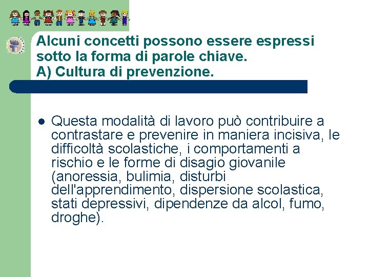 Alcuni concetti possono essere espressi sotto la forma di parole chiave. A) Cultura di