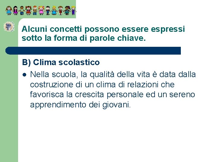 Alcuni concetti possono essere espressi sotto la forma di parole chiave. B) Clima scolastico