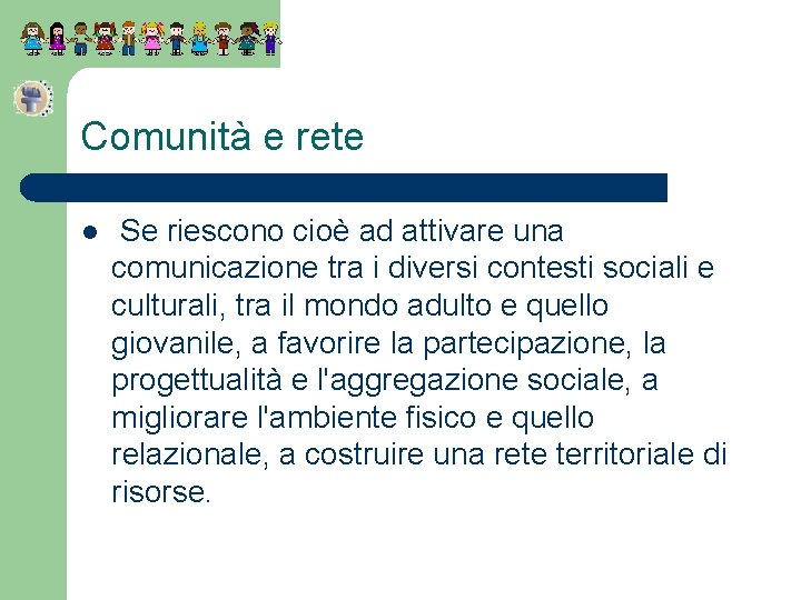 Comunità e rete l Se riescono cioè ad attivare una comunicazione tra i diversi