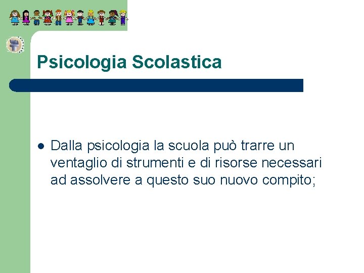 Psicologia Scolastica l Dalla psicologia la scuola può trarre un ventaglio di strumenti e