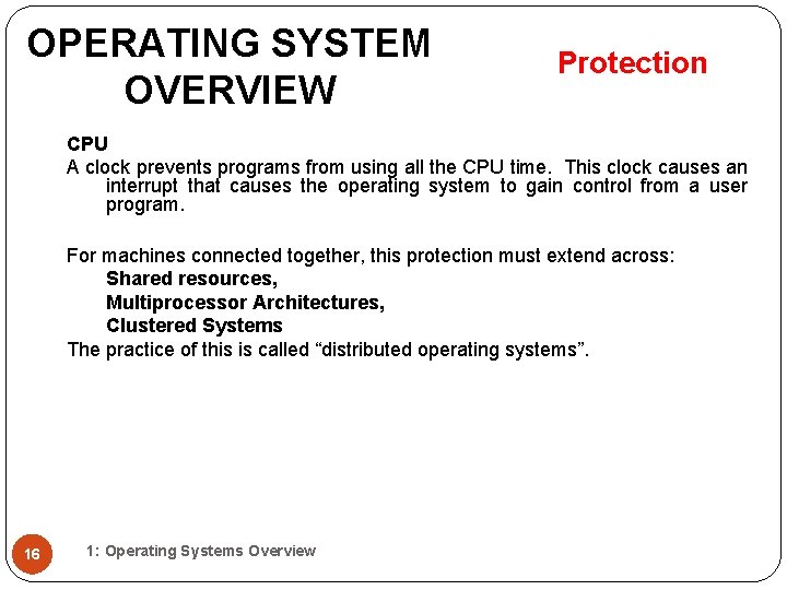 OPERATING SYSTEM OVERVIEW Protection CPU A clock prevents programs from using all the CPU OPERATING SYSTEM OVERVIEW Protection CPU A clock prevents programs from using all the CPU