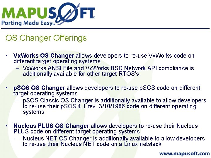 OS Changer Offerings • Vx. Works OS Changer allows developers to re-use Vx. Works