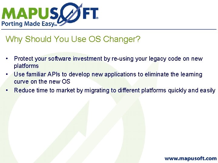 Why Should You Use OS Changer? • Protect your software investment by re-using your