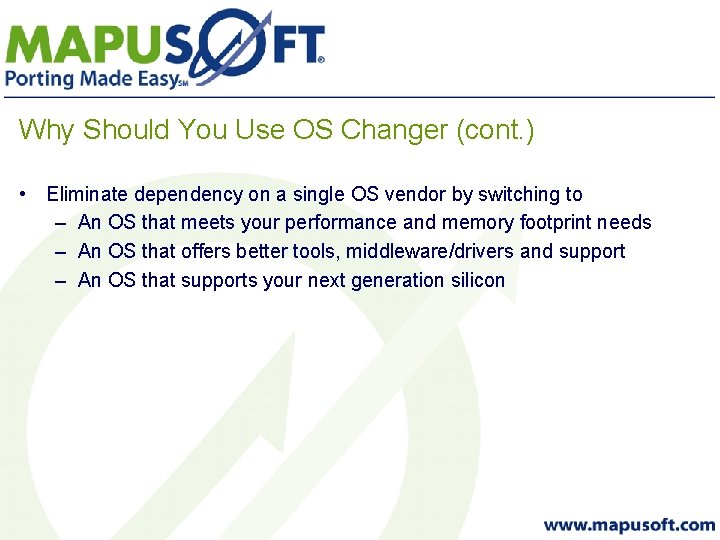 Why Should You Use OS Changer (cont. ) • Eliminate dependency on a single