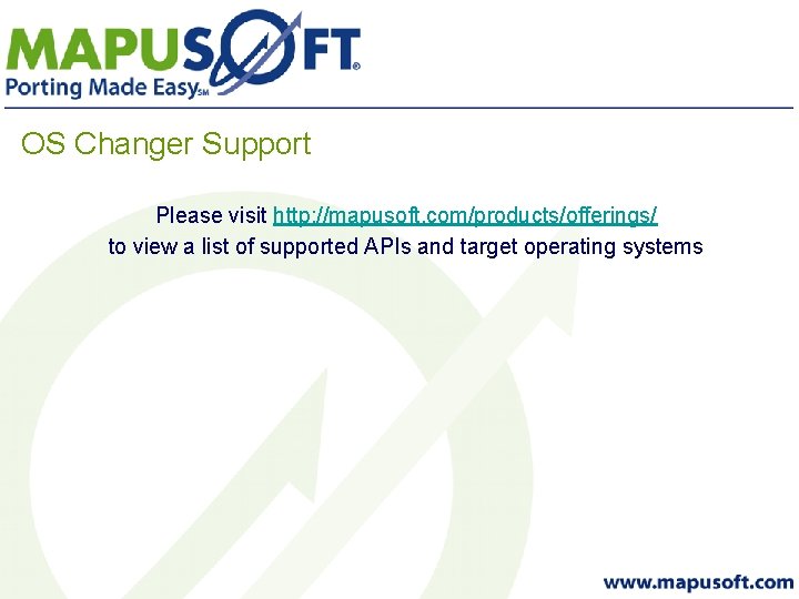 OS Changer Support Please visit http: //mapusoft. com/products/offerings/ to view a list of supported