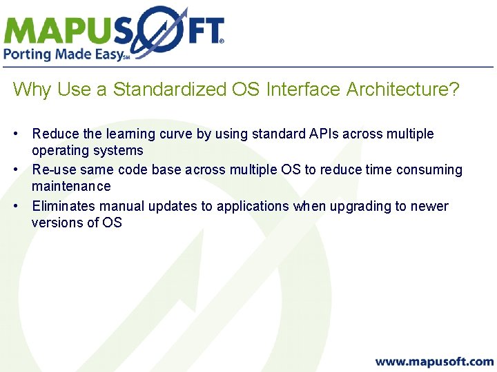 Why Use a Standardized OS Interface Architecture? • Reduce the learning curve by using