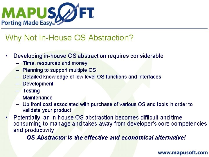 Why Not In-House OS Abstraction? • Developing in-house OS abstraction requires considerable – –