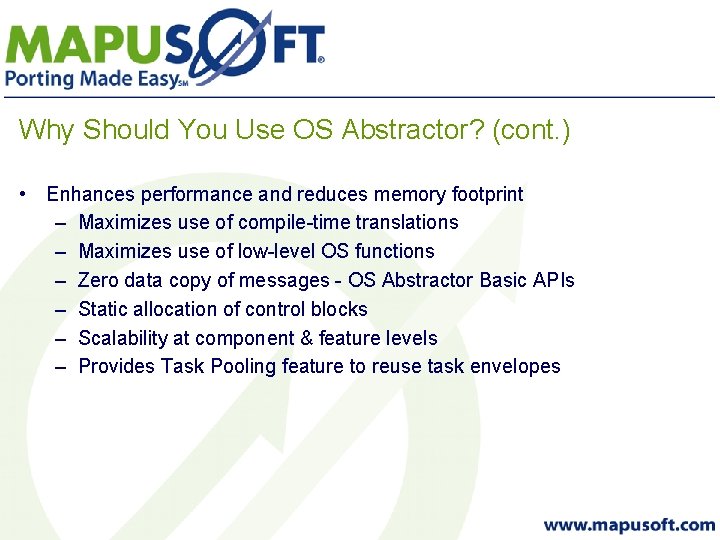Why Should You Use OS Abstractor? (cont. ) • Enhances performance and reduces memory