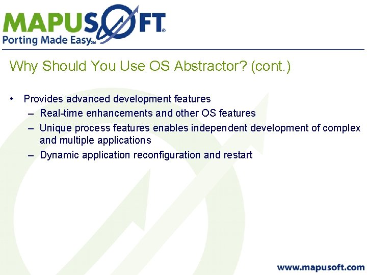Why Should You Use OS Abstractor? (cont. ) • Provides advanced development features –