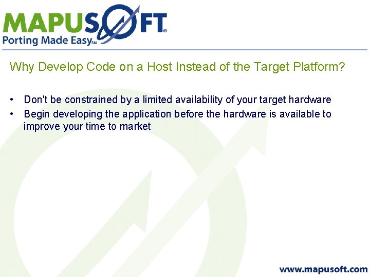 Why Develop Code on a Host Instead of the Target Platform? • Don't be