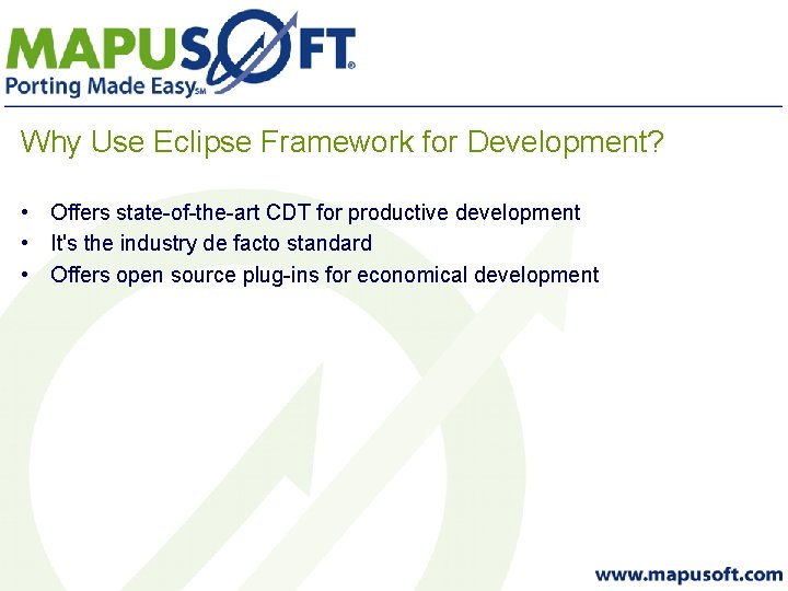 Why Use Eclipse Framework for Development? • Offers state-of-the-art CDT for productive development •