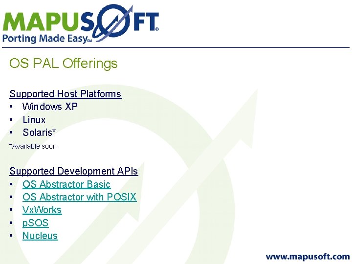 OS PAL Offerings Supported Host Platforms • Windows XP • Linux • Solaris* *Available