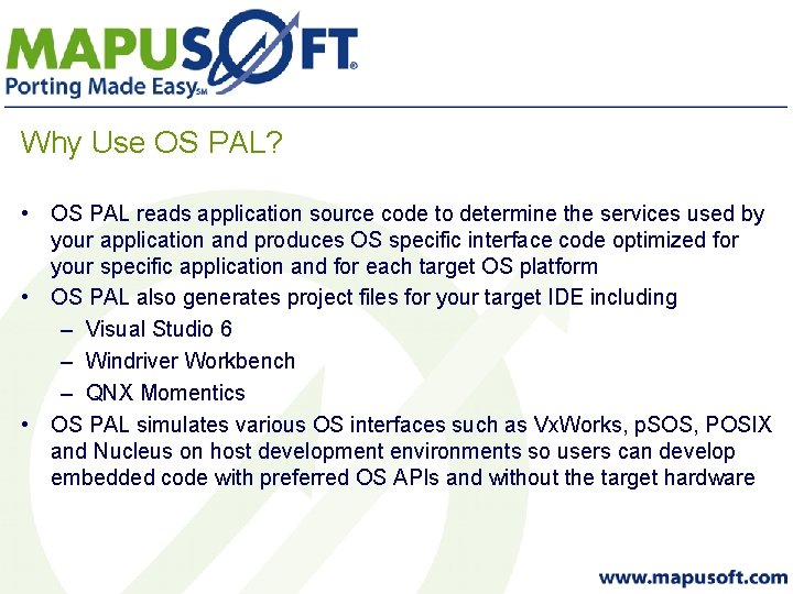 Why Use OS PAL? • OS PAL reads application source code to determine the