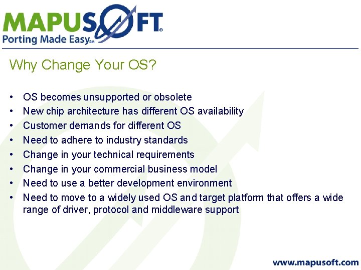 Why Change Your OS? • • OS becomes unsupported or obsolete New chip architecture