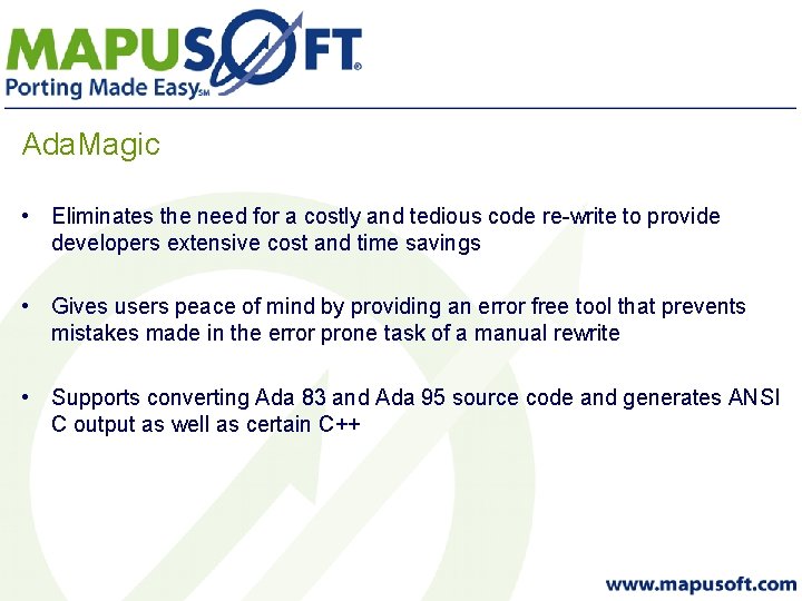 Ada. Magic • Eliminates the need for a costly and tedious code re-write to