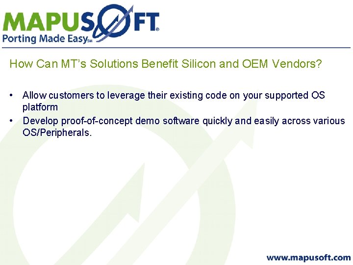 How Can MT’s Solutions Benefit Silicon and OEM Vendors? • Allow customers to leverage