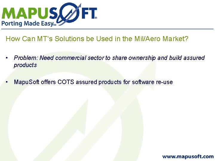 How Can MT’s Solutions be Used in the Mil/Aero Market? • Problem: Need commercial