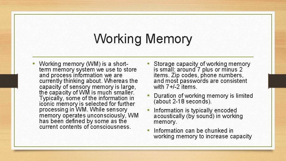 Working Memory • Working memory (WM) is a short- term memory system we use