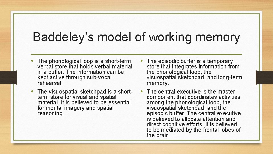 Baddeley’s model of working memory • The phonological loop is a short-term • The