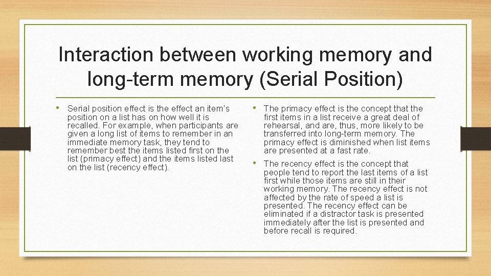 Interaction between working memory and long-term memory (Serial Position) • Serial position effect is