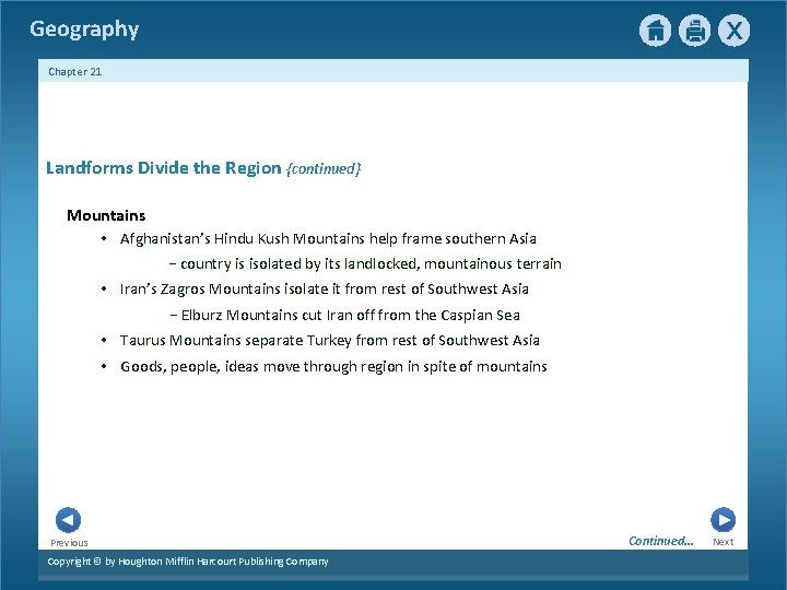 Geography Chapter 21 Landforms Divide the Region {continued} Mountains • Afghanistan’s Hindu Kush Mountains