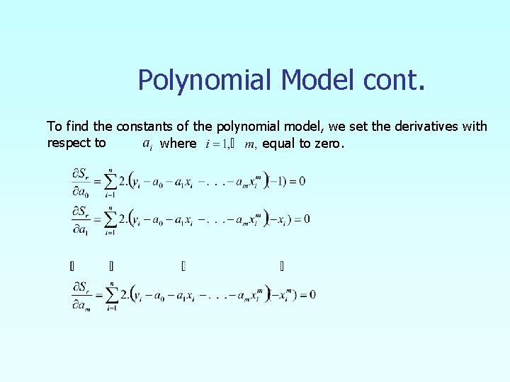 Polynomial Model cont. To find the constants of the polynomial model, we set the