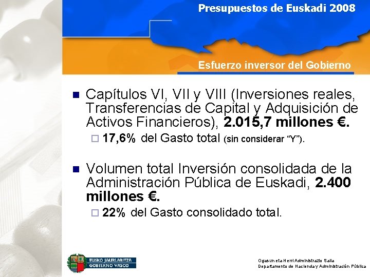 Presupuestos de Euskadi 2008 Esfuerzo inversor del Gobierno n Capítulos VI, VII y VIII