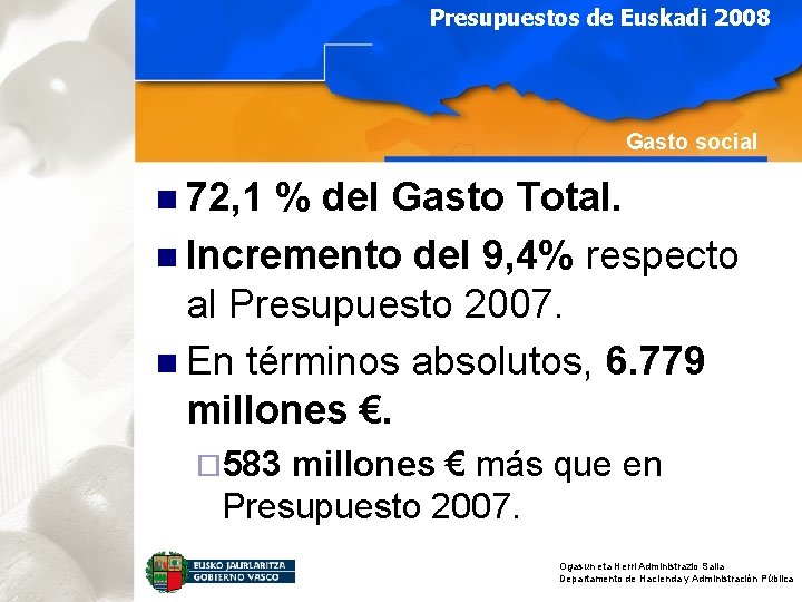 Presupuestos de Euskadi 2008 Gasto social n 72, 1 % del Gasto Total. n