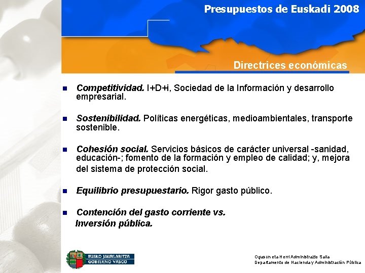 Presupuestos de Euskadi 2008 Directrices económicas n Competitividad. I+D+i, Sociedad de la Información y