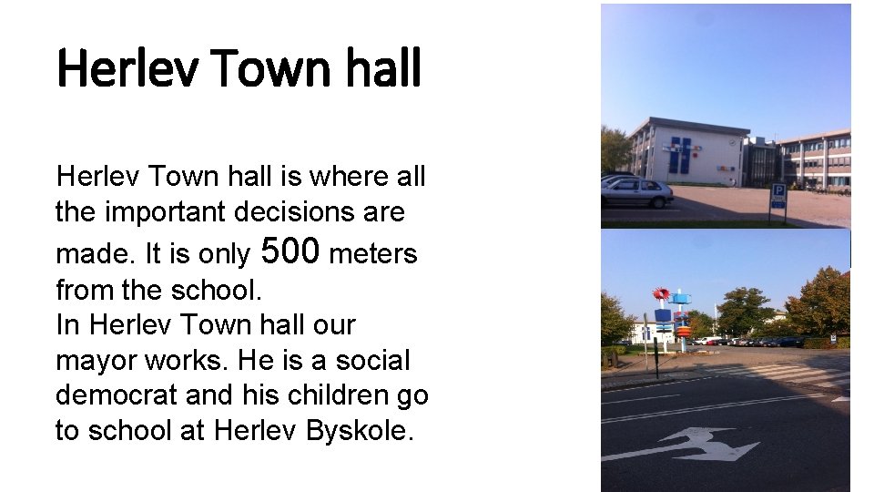 Herlev Town hall is where all the important decisions are made. It is only