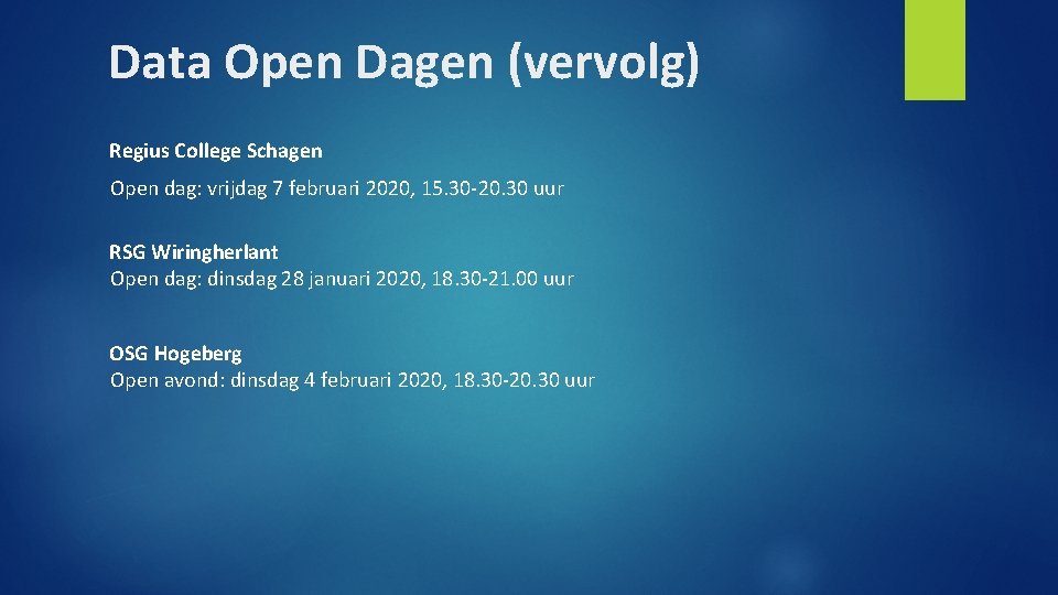 Data Open Dagen (vervolg) Regius College Schagen Open dag: vrijdag 7 februari 2020, 15.