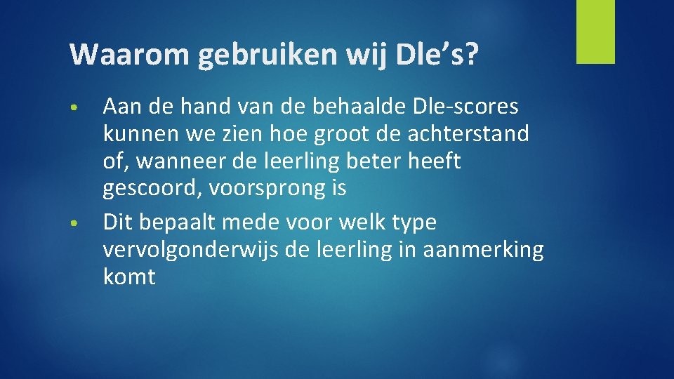 Waarom gebruiken wij Dle’s? Aan de hand van de behaalde Dle-scores kunnen we zien