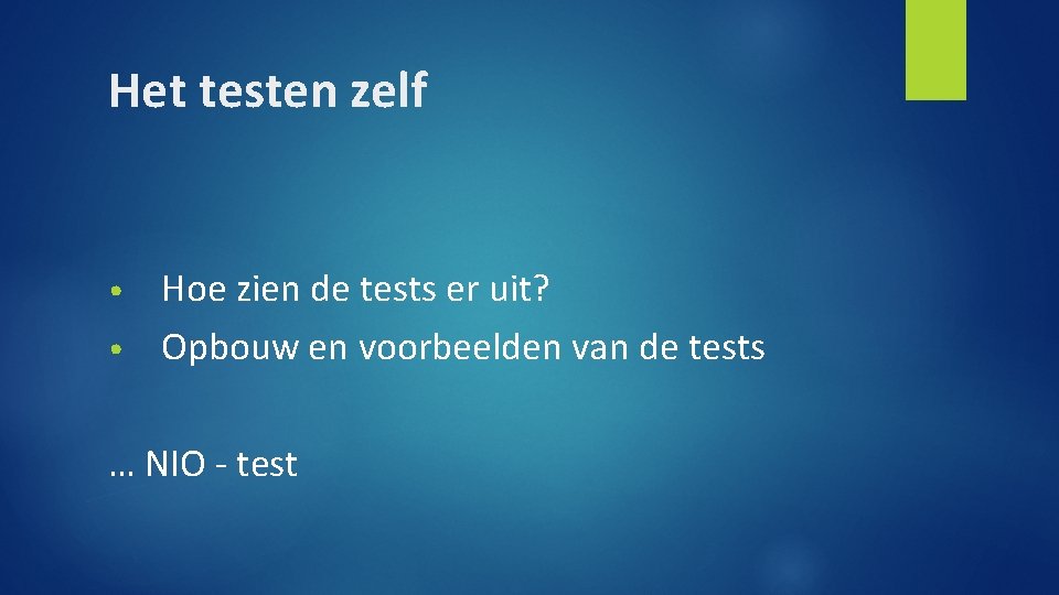 Het testen zelf Hoe zien de tests er uit? • Opbouw en voorbeelden van