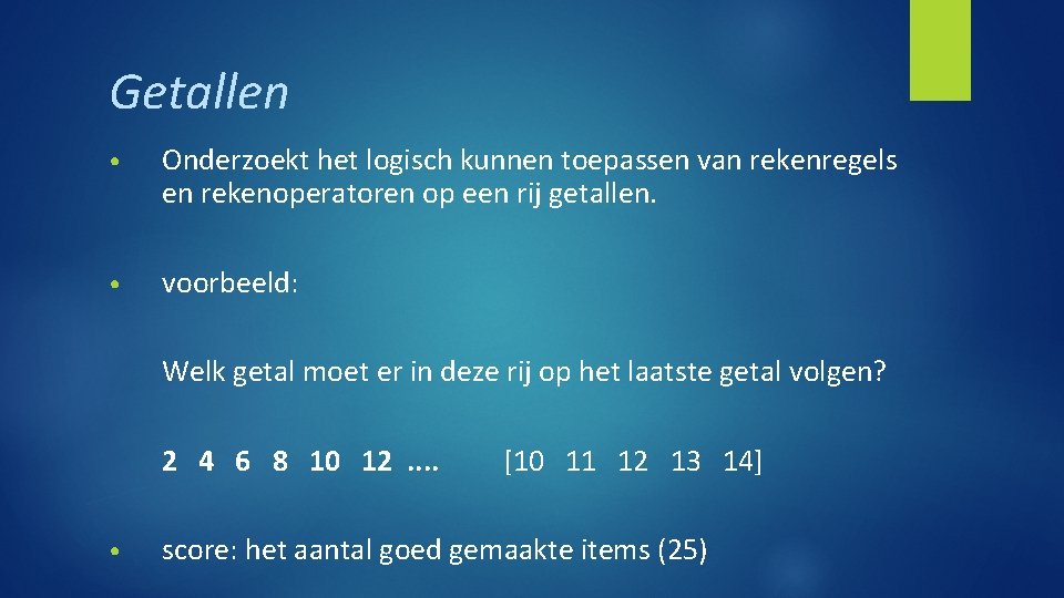 Getallen • Onderzoekt het logisch kunnen toepassen van rekenregels en rekenoperatoren op een rij