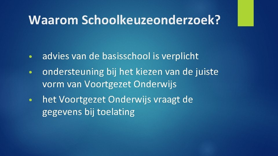 Waarom Schoolkeuzeonderzoek? advies van de basisschool is verplicht • ondersteuning bij het kiezen van