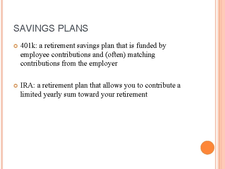 SAVINGS PLANS 401 k: a retirement savings plan that is funded by employee contributions