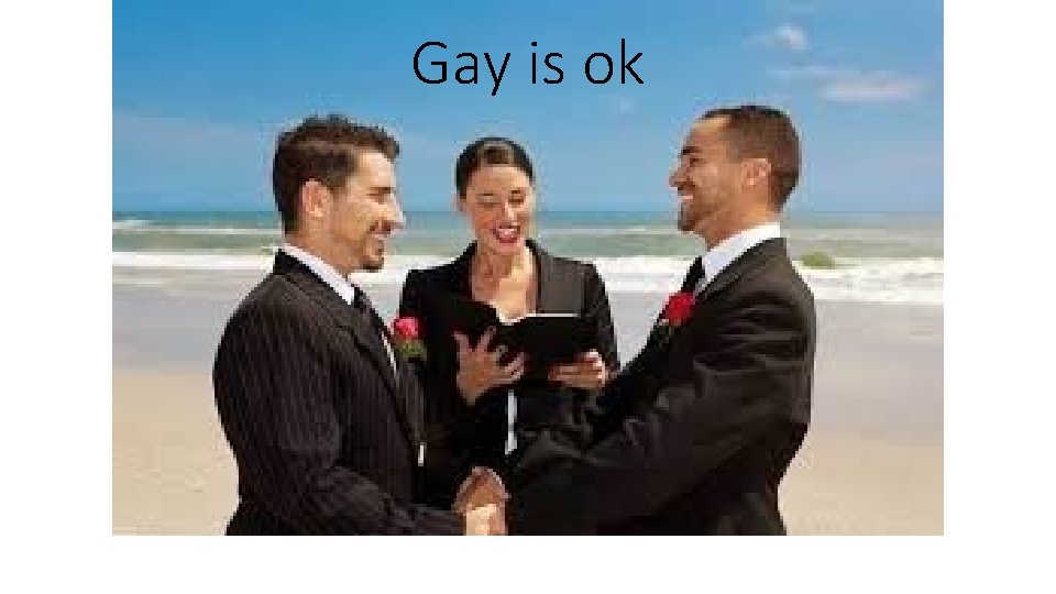 Gay is ok 