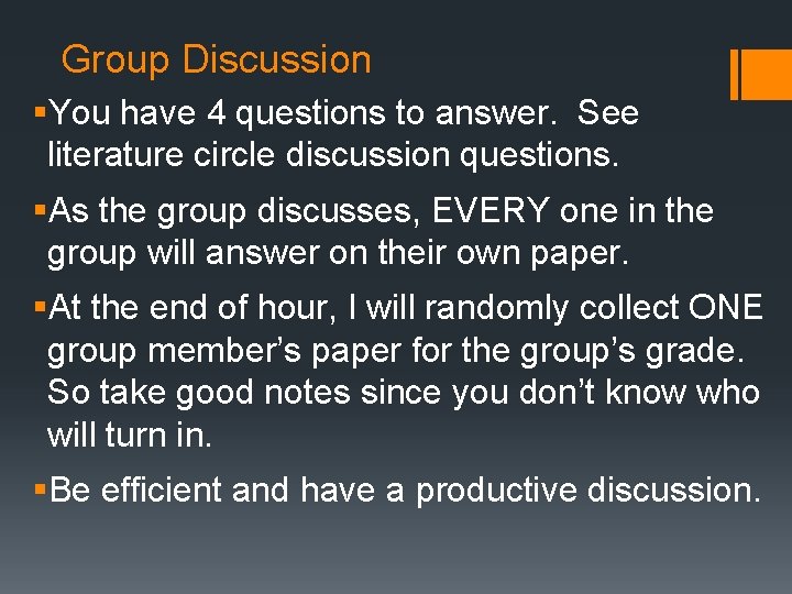 Group Discussion §You have 4 questions to answer. See literature circle discussion questions. §As