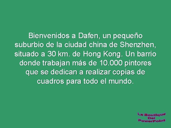 Bienvenidos a Dafen, un pequeño suburbio de la ciudad china de Shenzhen, situado a