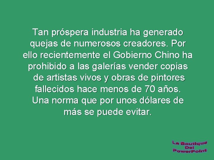 Tan próspera industria ha generado quejas de numerosos creadores. Por ello recientemente el Gobierno