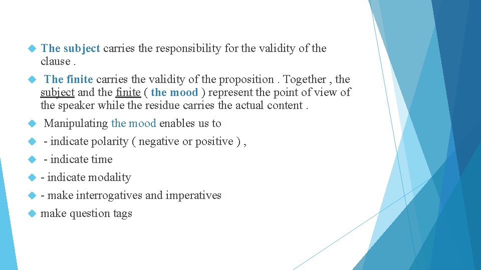  The subject carries the responsibility for the validity of the clause. The finite