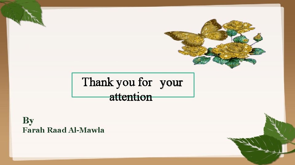 Thank you for your attention By Farah Raad Al-Mawla 
