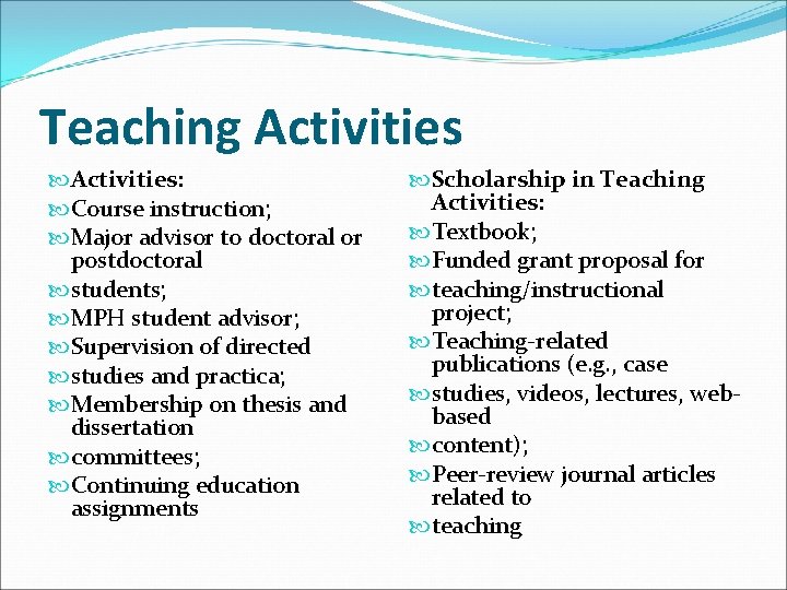 Teaching Activities: Course instruction; Major advisor to doctoral or postdoctoral students; MPH student advisor;