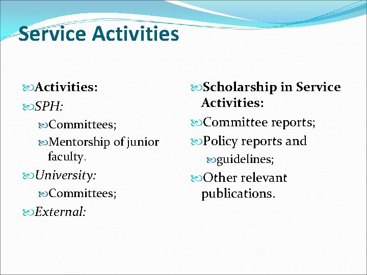 Service Activities: SPH: Committees; Mentorship of junior faculty. University: Committees; External: Scholarship in Service