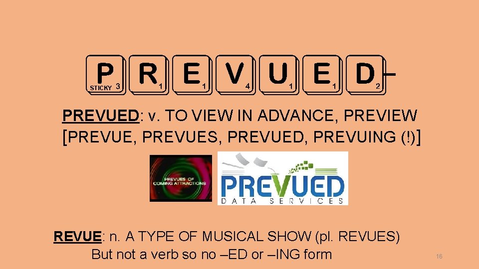 _ PREVUED STICKY PREVUED: v. TO VIEW IN ADVANCE, PREVIEW [PREVUE, PREVUES, PREVUED, PREVUING