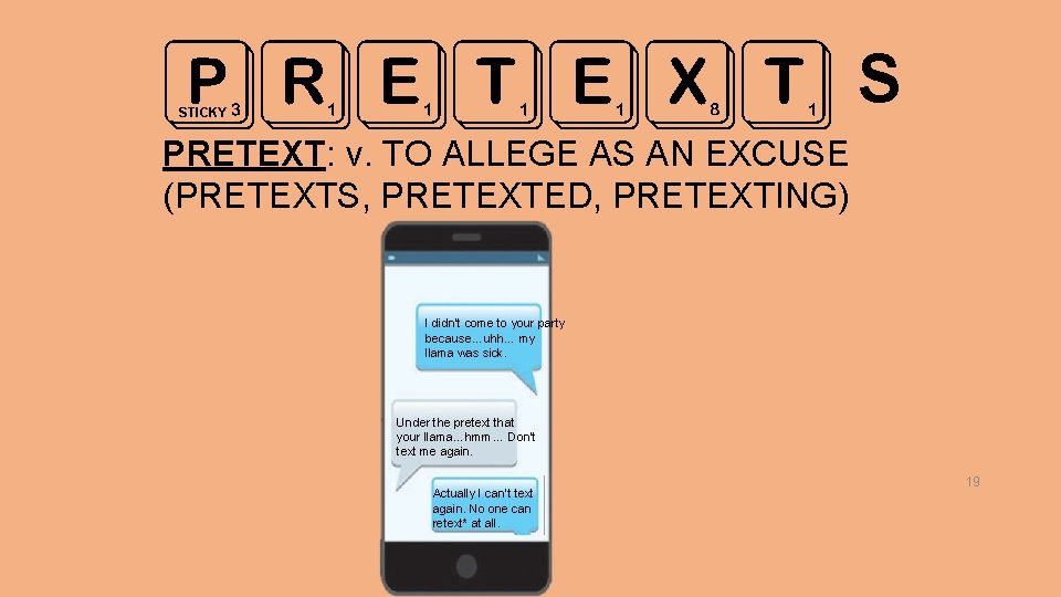 PRETEXT STICKY S PRETEXT: v. TO ALLEGE AS AN EXCUSE (PRETEXTS, PRETEXTED, PRETEXTING) I