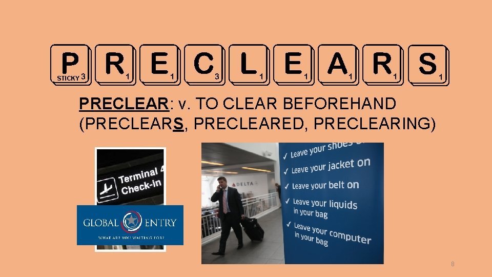 PRECLEARS STICKY PRECLEAR: v. TO CLEAR BEFOREHAND (PRECLEARS, PRECLEARED, PRECLEARING) 8 