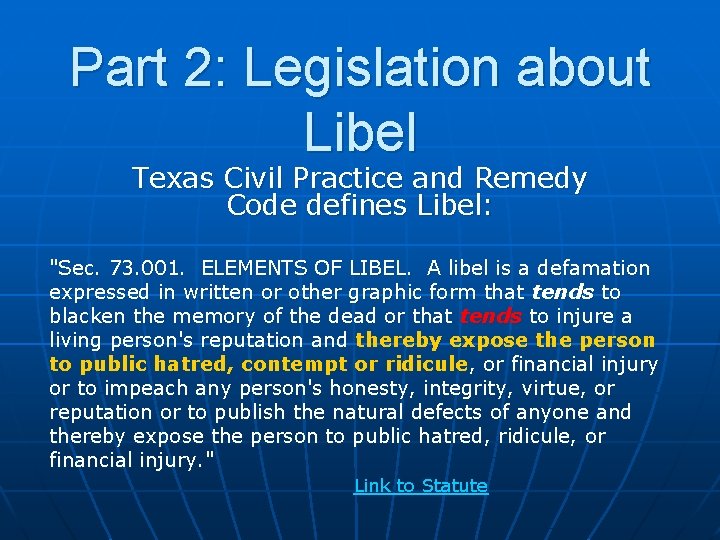 Part 2: Legislation about Libel Texas Civil Practice and Remedy Code defines Libel: "Sec. Part 2: Legislation about Libel Texas Civil Practice and Remedy Code defines Libel: "Sec.