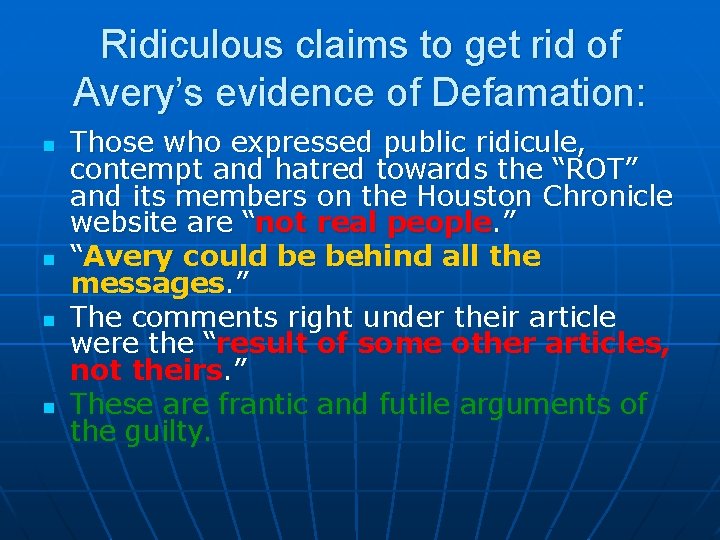 Ridiculous claims to get rid of Avery’s evidence of Defamation: n n Those who