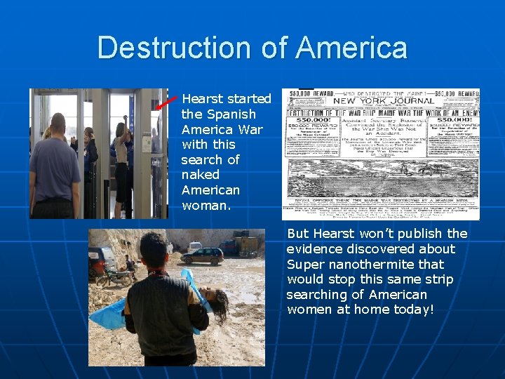 Destruction of America Hearst started the Spanish America War with this search of naked Destruction of America Hearst started the Spanish America War with this search of naked